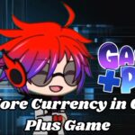 Get More Currency in Gacha Plus Game